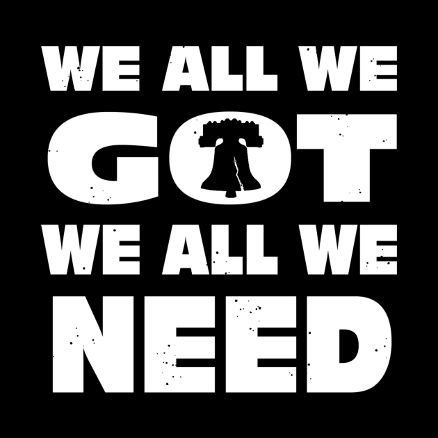 The We All We Got by Tailgate Team Tees