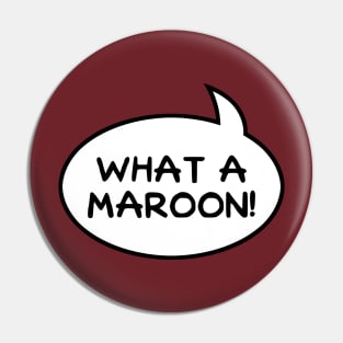 "What a Maroon!" Word Balloon Pin