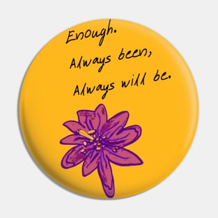 You're enough, just the way you are! Pin