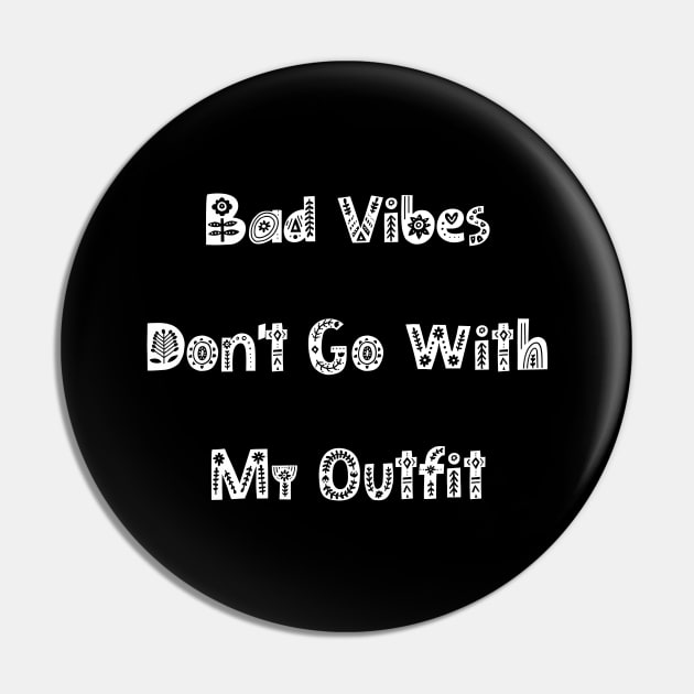 Bad Vibes Dont Go With My Outfit. Funny Fashion. Pin by That Cheeky Tee