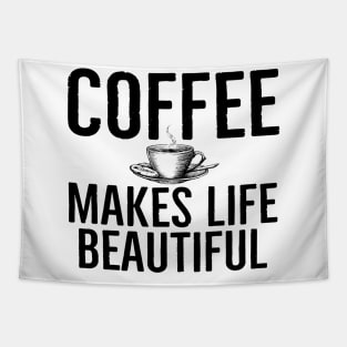 Funny Coffee Makes Life Beautiful Gift Tapestry