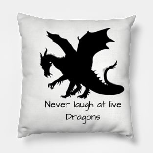 Never Laugh at Live Dragons Pillow