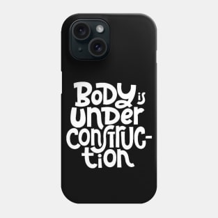 Body is Under Construction - Gym Workout Fitness Motivation Quote (White) Phone Case