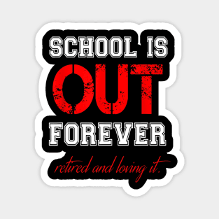 SCHOOL IS OUT T SHIRT Teacher Retirement gifts for Men Women Magnet