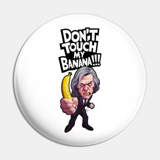 Don't Touch My Banana !!! Pin