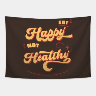 Eat Happy Not Healthy-food lover Tapestry