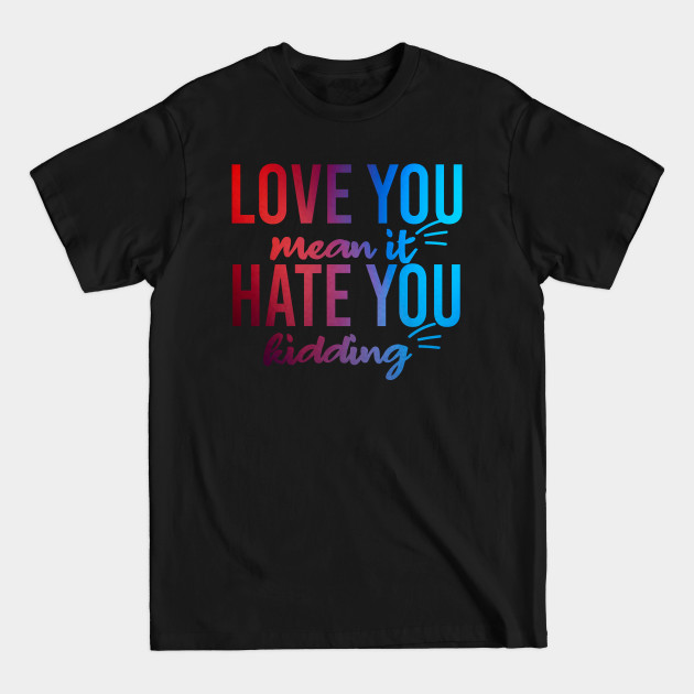Funny Self Love Sayings - T-Shirt