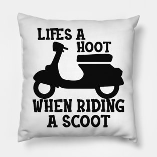 Scooter - Life is a hoot when riding a scoot Pillow