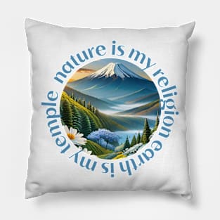 nature is my religion earth is my temple Pillow