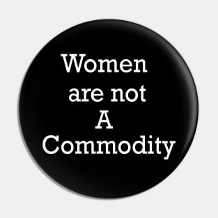 Women are not a commodity Pin