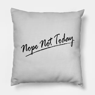 Nope Not Today Black Ver Pillow