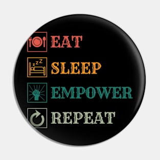 Eat Sleep Empower repeat Pin