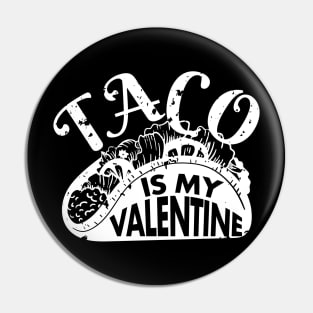 Taco Is My Valentine Funny V Day Design Taco Foodie Pin