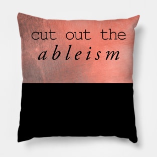 cut out the ableism Pillow