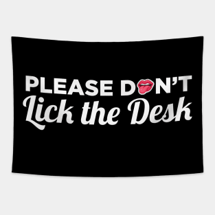 Please Do Not Lick The Desk - School Teacher Gifts Tapestry