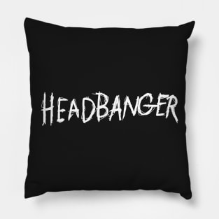 Dark and Gritty HEADBANGER text Pillow