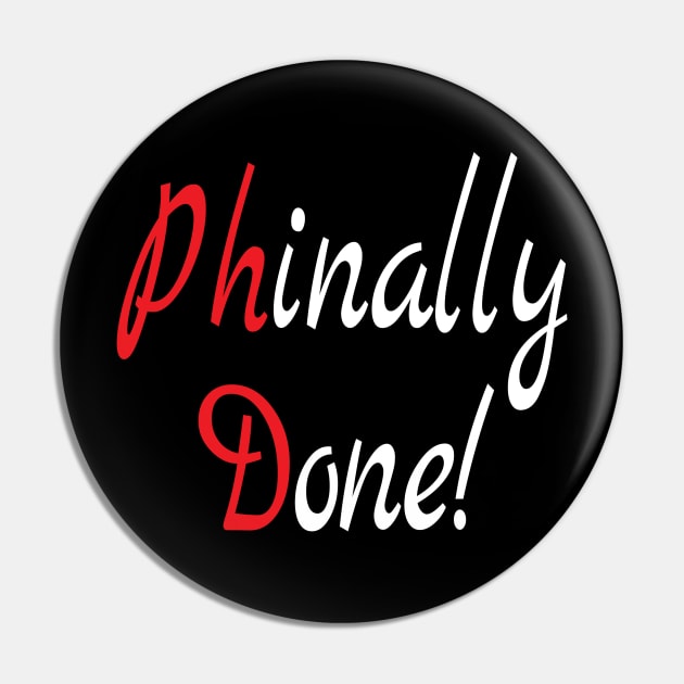 PhD, Phd Graduation Gift, Done Phd Gift, Doctorate Graduate Scientist Grad Student, Funny PhD Pin by Islanr