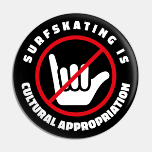 Surf skating is a cultural appropriation Skater Hater Pin