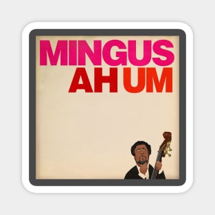 MINGUS AH UM Magnet