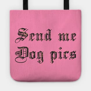 Send Me Dog Pics Tote