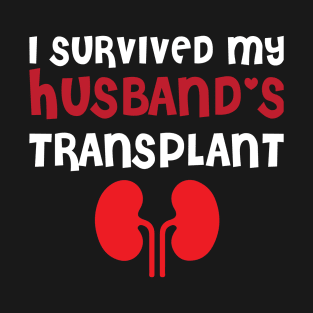 I Survived My Husband's Transplant T-Shirt