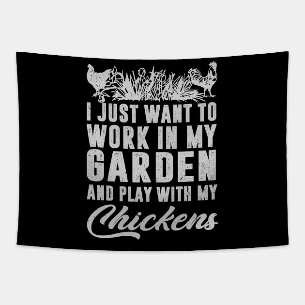 I Just Want To Work In My Garden And Play With My Chickens Tapestry by celestewilliey