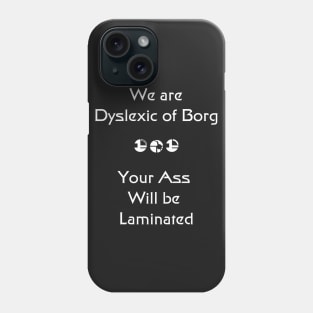 We are Dyslexic of Borg White Phone Case