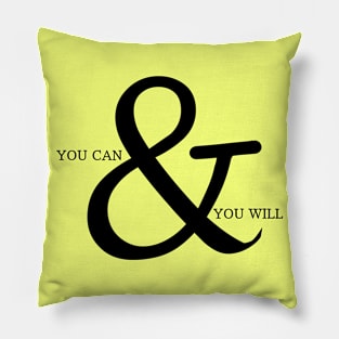 YOU CAN& YOU WILL Pillow