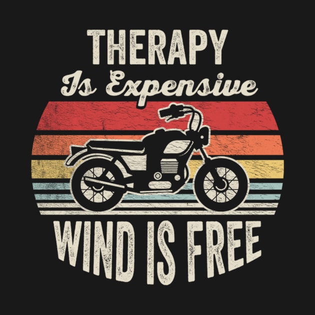 Motorcycle Therapy Is Expensive Wind Is Free Vintage Retro Ride Biker Mom Grandma Wife Mother's Day Gift by SomeRays