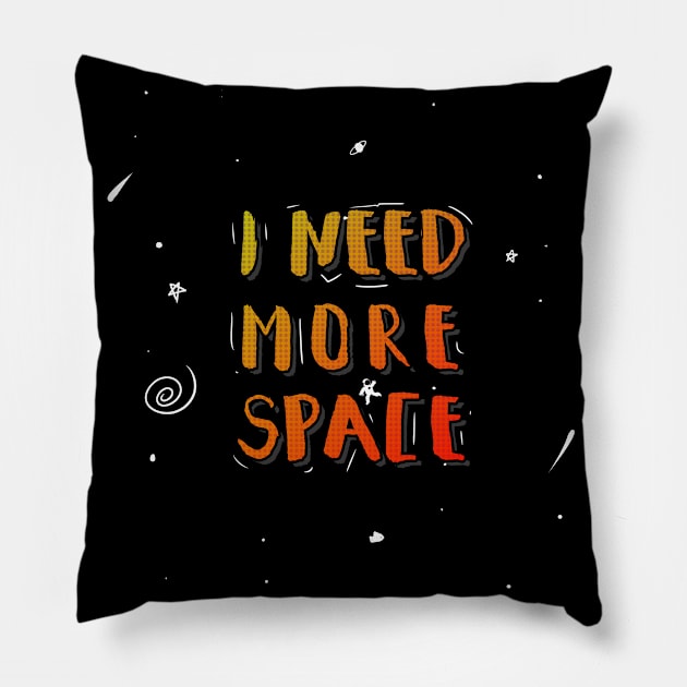 i need more space Pillow by A Comic Wizard