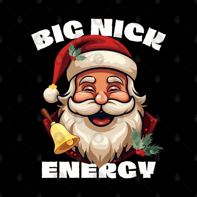 Big Nick Energy - Xmas Santa Claus - Funny Christmas by Origami Fashion
