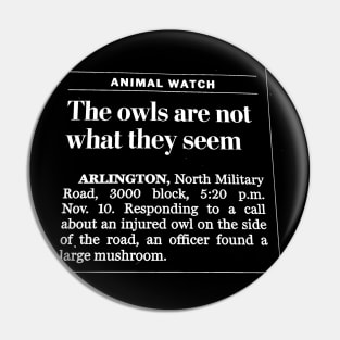 The Owls Are Not What They Seem Pin