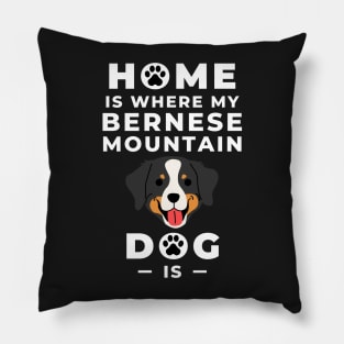 Home Is Where My Bernese Mountain Dog Is - Bernese Mountain Dog Lovers - Mountain Dog, Bernese Mountain Dog Mom - Bernese Dog Lovers Pillow