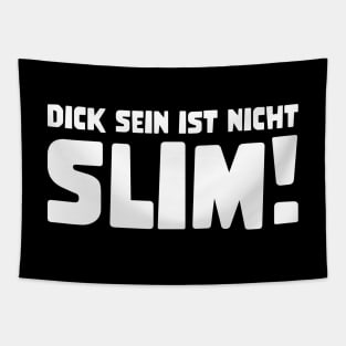 DICK SEIN IST NICHT SLIM! funny saying lustige Sprüche Denglisch Tapestry