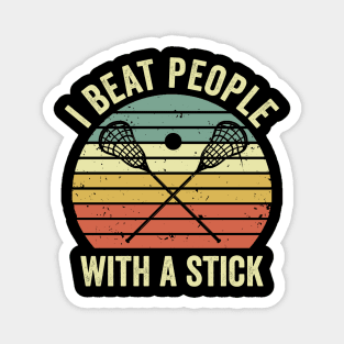 I Beat People With A Stick Funny Lacrosse Player Magnet