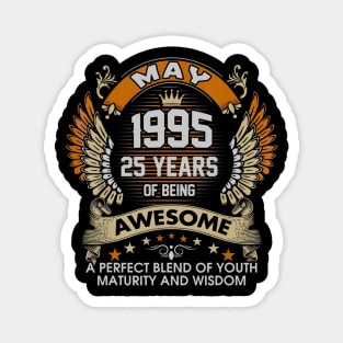 Born In MAY 1995 25 Years Of Being Awesome Birthday Magnet