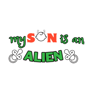 my son is an alien T-Shirt