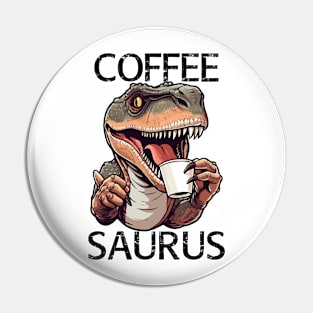 Tyrannosaurus Drinking Coffee - Coffee Saurus (Black Lettering) Pin