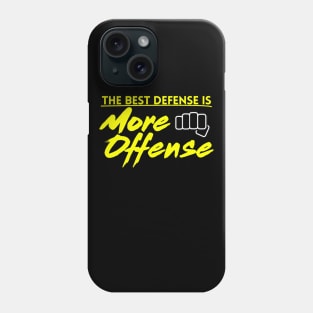 Best Defense is More Offense Phone Case