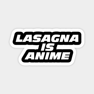 Lasagna Is Anime Magnet