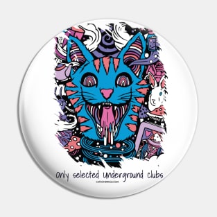 Only selected underground clubs - Catsondrugs.com - rave, edm, festival, techno, trippy, music, 90s rave, psychedelic, party, trance, rave music, rave krispies, rave flyer T-Shirt Pin