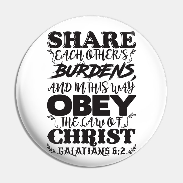 Galatians 6:2 Share Each Other’s Burdens Pin by Plushism