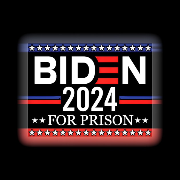 Biden For Prison 2024 by Franky Layne Productions