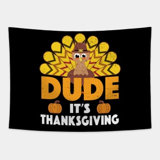 Dude It's Thanksgiving Scared Turkey Face Funny Tapestry