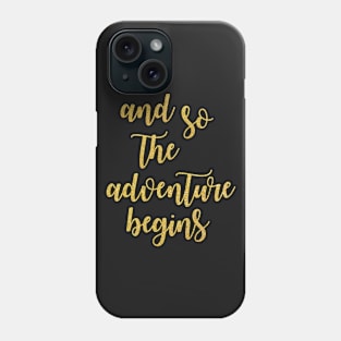 And So The Adventure Begins Phone Case