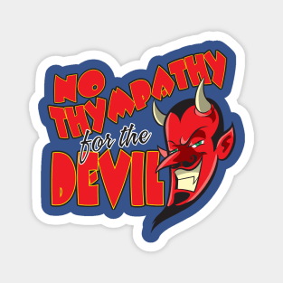No Thympathy for the Devil Magnet