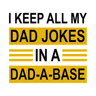 I Keep All My Dad Jokes In A Dad A Dase T-Shirt