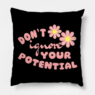 Don't Ignore Your Potential Pillow