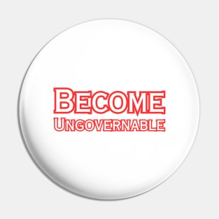 Become Ungovernable Pin