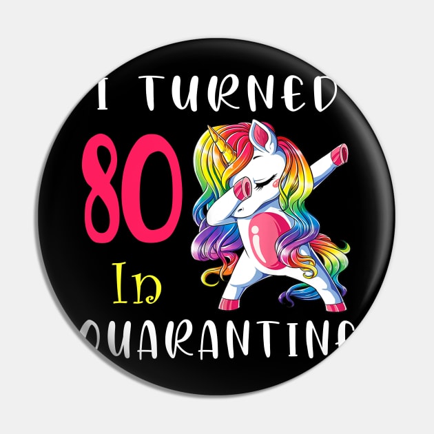 I Turned 80 in quarantine Cute Unicorn Dabbing Pin by Superdadlove